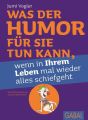 Was der Humor fur Sie tun kann, wenn in Ihrem Leben mal wieder alles schiefgeht