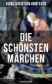 Die schonsten Marchen von Hans Christian Andersen (Illustrierte Ausgabe)