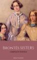 The Bronte Sisters: The Complete Masterpiece Collection (Holly Classics)
