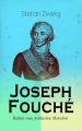 Joseph Fouche. Bildnis eines politischen Menschen