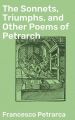 The Sonnets, Triumphs, and Other Poems of Petrarch