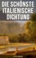 Die schonste italienische Dichtung (134 Titel in einem Band)