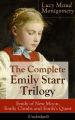 The Complete Emily Starr Trilogy: Emily of New Moon, Emily Climbs and Emily's Quest (Unabridged): From the author of Anne of Green Gables, Anne of Avonlea, Anne of the Island, Anne's House of Dreams,
