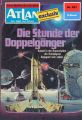 Atlan 257: Die Stunde der Doppelganger