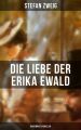 Die Liebe der Erika Ewald: Ausgewahlte Novellen