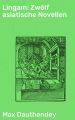 Lingam: Zwolf asiatische Novellen