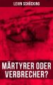 Martyrer oder Verbrecher?