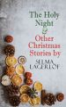 The Holy Night & Other Christmas Stories by Selma Lagerlof