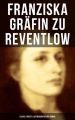 Franziska Grafin zu Reventlow: Essays, Briefe & Autobiografischer Roman