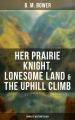 Her Prairie Knight, Lonesome Land & The Uphill Climb: Complete Western Trilogy