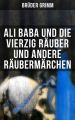 Ali Baba und die vierzig Rauber und andere Raubermarchen