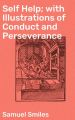 Self Help; with Illustrations of Conduct and Perseverance