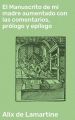 El Manuscrito de mi madre aumentado con las comentarios, prologo y epilogo