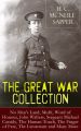 H. C. McNeile - The Great War Collection: No Man's Land, Mufti, Word of Honour, John Walters, Sergeant Michael Cassidy, The Human Touch, The Finger of Fate, The Lieutenant and Many More