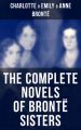 The Complete Novels of Bronte Sisters