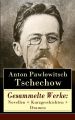 Gesammelte Werke: Novellen + Kurzgeschichten + Dramen