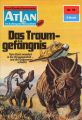 Atlan 70: Das Traumgefangnis