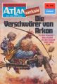 Atlan 179: Die Verschworer von Arkon
