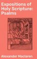 Expositions of Holy Scripture: Psalms