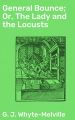 General Bounce; Or, The Lady and the Locusts