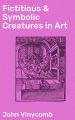 Fictitious & Symbolic Creatures in Art