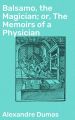 Balsamo, the Magician; or, The Memoirs of a Physician