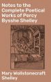 Notes to the Complete Poetical Works of Percy Bysshe Shelley