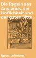 Die Regeln des Anstands, der Hoflichkeit und der guten Sitte