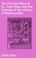 The Private Diary of Dr. John Dee, and the Catalog of His Library of Manuscripts