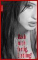 Mach mich fertig, Liebling!