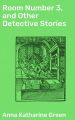 Room Number 3, and Other Detective Stories