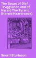 The Sagas of Olaf Tryggvason and of Harald The Tyrant (Harald Haardraade)