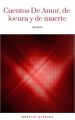 Cuentos De Amor, de locura y de muerte