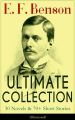 E. F. Benson ULTIMATE COLLECTION: 30 Novels & 70+ Short Stories (Illustrated): Mapp and Lucia Series, Dodo Trilogy, The Room in The Tower, Paying Guests, The Relentless City, Historical Works, Biograp