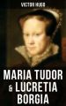 Maria Tudor & Lucretia Borgia