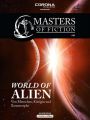 Masters of Fiction 1: World of Alien - Von Menschen, Konigin und Xenomorphs