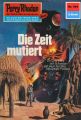 Perry Rhodan 564: Die Zeit mutiert