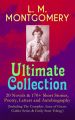 L. M. MONTGOMERY – Ultimate Collection: 20 Novels & 170+ Short Stories, Poetry, Letters and Autobiography (Including The Complete Anne of Green Gables Series & Emily Starr Trilogy)