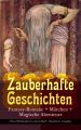 Zauberhafte Geschichten: Fantasy-Romane + Marchen + Magische Abenteuer (Uber 90 Klassiker in einem Buch - Illustrierte Ausgabe)