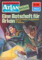 Atlan 248: Eine Botschaft fur Arkon