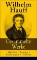 Gesammelte Werke: Marchen + Romane + Erzahlungen + Gedichte