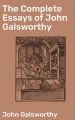 The Complete Essays of John Galsworthy