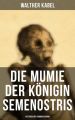 Die Mumie der Konigin Semenostris: Historischer Kriminalroman