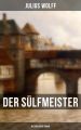 Der Sulfmeister: Historischer Roman