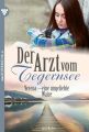 Der Arzt vom Tegernsee 26 – Arztroman