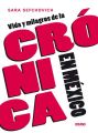 Vida y milagros de la cronica en Mexico