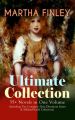 MARTHA FINLEY Ultimate Collection  35+ Novels in One Volume (Including The Complete Elsie Dinsmore Series & Mildred Keith Collection)