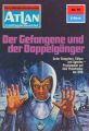 Atlan 75: Der Gefangene und der Doppelganger