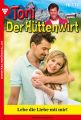 Toni der Huttenwirt 117 – Heimatroman