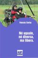 Ne uguale, ne diversa, ma libera.